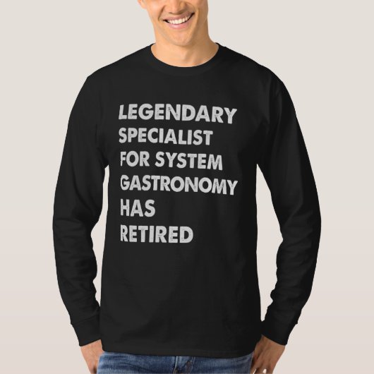 Legendary Specialist For System Gastronomy Has Ret T-Shirt (Vorderseite)