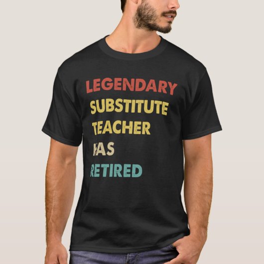 Legendary Substitute Teacher Has Retired  1 T-Shirt (Vorderseite)