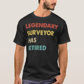 Legendary Surveyor Has Retired 1 T-Shirt (Vorderseite)