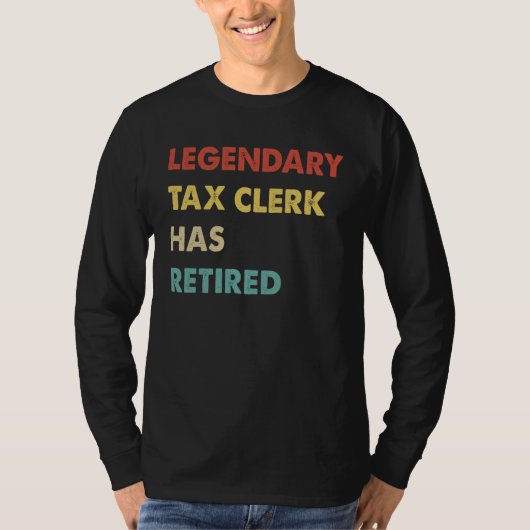 Legendary Tax Clerk Has Retired 1 T-Shirt (Vorderseite)