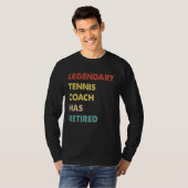 Legendary Tennis Coach Has Retired T-Shirt (Vorne ganz)
