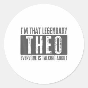 Legendary Theater Vorname Funny Zitat für Theo _1 Runder Aufkleber