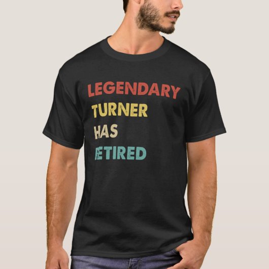 Legendary Turner Has Retired T-Shirt (Vorderseite)