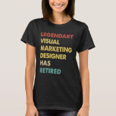 Legendary Visual Marketing Designer Has Retired 1 T-Shirt (Vorderseite)