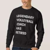 Legendary Volleyball Coach Has Retired Sweatshirt (Vorderseite)