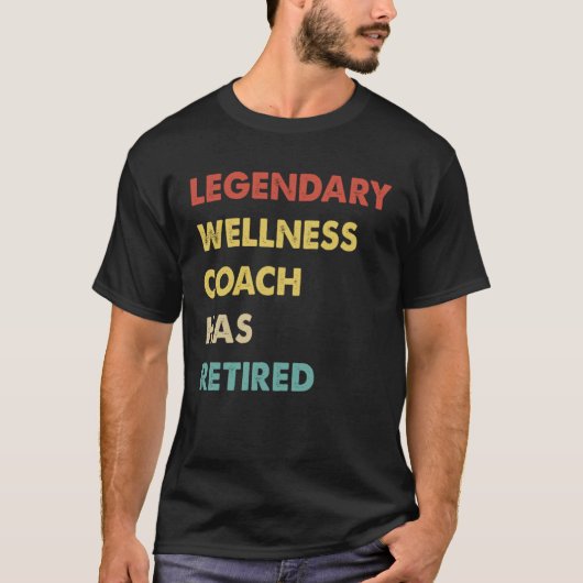 Legendary Wellness Coach Has Retired  1 T-Shirt (Vorderseite)