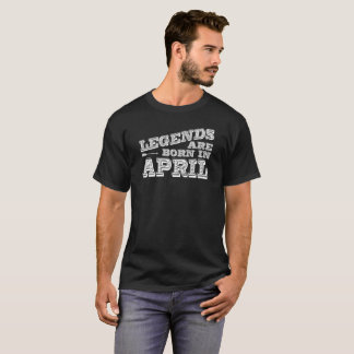 Legenden sind im April geboren T-Shirt