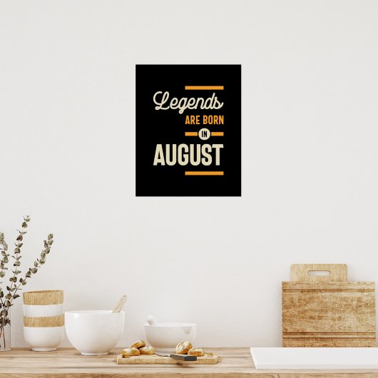 Legenden sind im August Geboren - August Geburtsta Poster (Küche)
