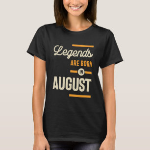 Legenden sind im August Geboren - August Geburtsta T-Shirt