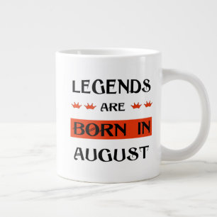 Legenden sind im August Geboren Jumbo-Tasse