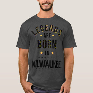Legenden werden in Milwaukee geboren T-Shirt