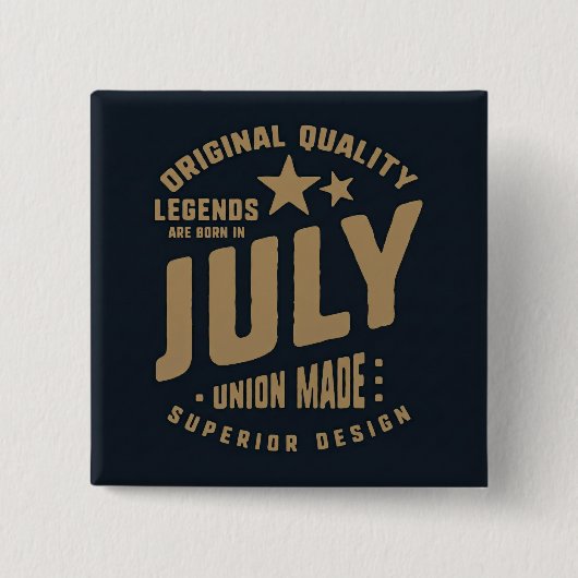 Legends Are Born in July Original Quality Button (Vorderseite)