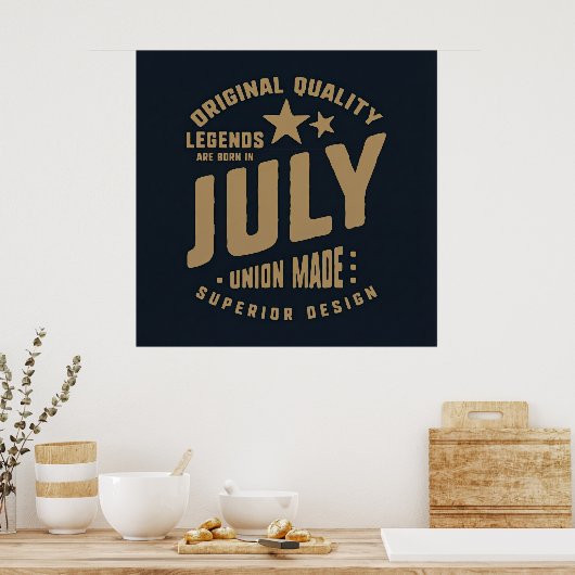 Legends Are Born in July Original Quality Poster (Küche)