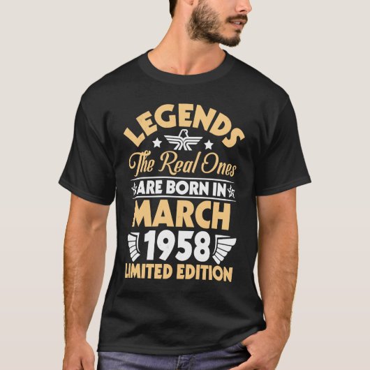 Legends The Real Ones Are Born In March 1958 T-Shirt (Vorderseite)