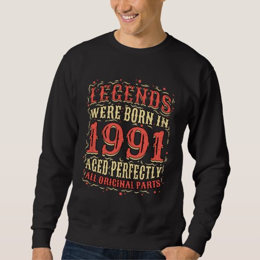 Legends Were Born In 1991 Aged Perfectly All Origi Sweatshirt (Vorderseite)