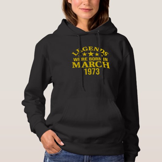 Legends Were Born in March 1973 50th Birthday Hoodie (Vorderseite)
