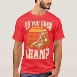 Lehnst du dich überhaupt lustig Motorrad Biker Dir T-Shirt