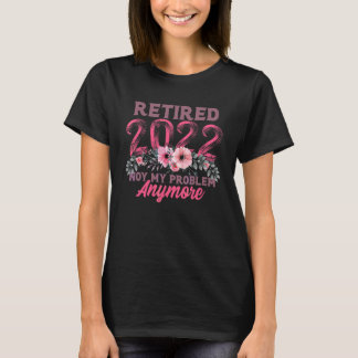 Lehnte 2022 Nicht mein Problem mehr Blume Retirem T-Shirt