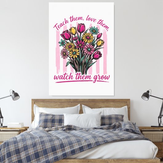 lehr sie lieb sie sieh sie wachsen leinwanddruck (Insitu (Schlafzimmer))
