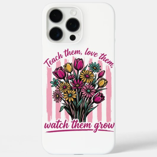 lehr sie liebe sie beobachte sie wachsen Case-Mate iPhone hülle (Rückseite)
