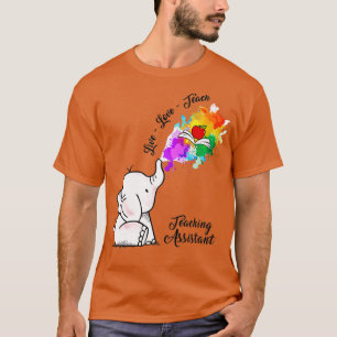 Lehrassistent Elefant live Liebe lehren T-Shirt