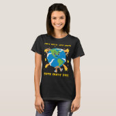Lehre die Erde, Liebe Erde, Happy Earth Day! T-Shirt (Vorne ganz)