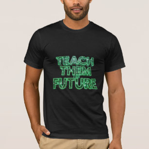 Lehre ihnen die Zukunft - Cyberpunk STEM Bildung T-Shirt