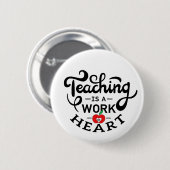 Lehre ist ein Werk des Herzens, das LehrerInnen sc Button (Vorne & Hinten)