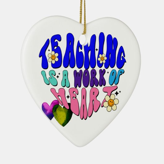 Lehre ist ein Werk des Herzens - ideal für Lehrer Keramik Ornament (Rechts)
