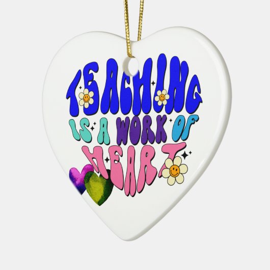 Lehre ist ein Werk des Herzens - ideal für Lehrer Keramik Ornament (Links)