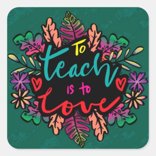 Lehre ist Liebe Quadratischer Aufkleber (Vorderseite)