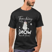 Lehre ist Schnee viel Spaß Funny Winter Lehrer Chr T-Shirt (Vorderseite)