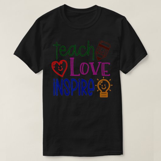 Lehre, Liebe, Inspirier, Lehrer, Lehre, zurück zu  T-Shirt (Design vorne)