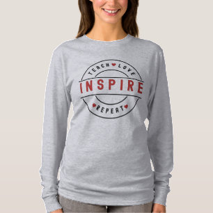 Lehre Liebe Inspirieren Motivierend T-Shirt