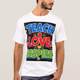 Lehre Liebe Inspirieren T-Shirt