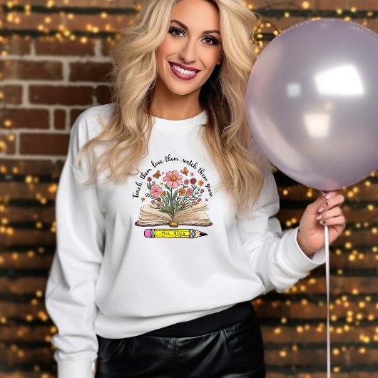 Lehre! Liebe. Sehen Sie, wie sie wachsen. Elegant Sweatshirt