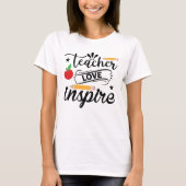 Lehre, Liebe und Inspirier T-Shirt (Vorderseite)