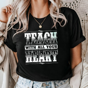Lehre mit ganzem Herzen Motivierender Lehrer T-Shirt
