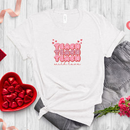 Lehre mit Liebe T-Shirt