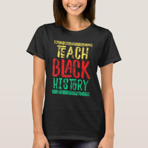 Lehre schwarze Geschichte Monat für Schüler Lehrer T-Shirt