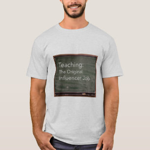 Lehren: Der ursprüngliche Influencer-Job T-Shirt
