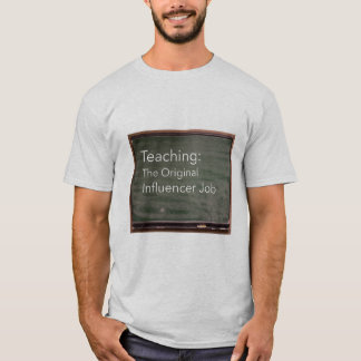 Lehren: Der ursprüngliche Influencer-Job T-Shirt