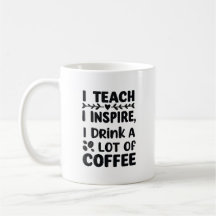 "Lehren. Inspirieren. Kaffee." – Elegante Lehrerzi