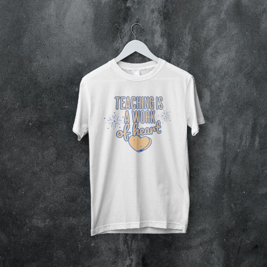 Lehren ist ein Werk des Herzens T-Shirt