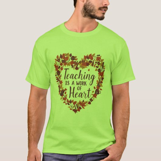 Lehren ist eine Herzensarbeit Herbstlehrer T-Shirt (Vorderseite)