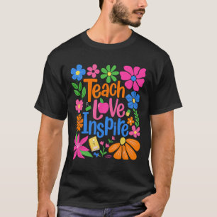Lehren Liebe Inspirieren Blume Lehrer Erster Tag Z T-Shirt