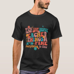 Lehren Liebe Inspirieren Lehrer Dinge Es Ist In Or T-Shirt