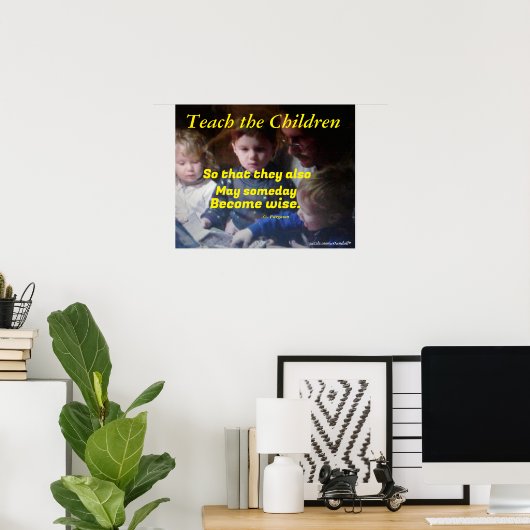 LEHREN SIE DIE KINDER POSTER (Heimbüro)