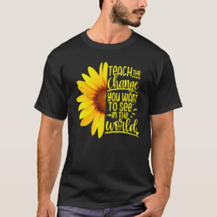 Lehren Sie die Veränderung, die Sie im Weltlehrgan T-Shirt
