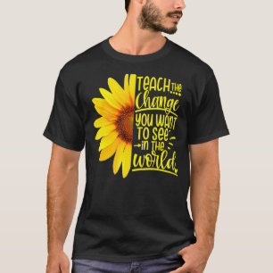 Lehren Sie die Veränderung, die Sie im Weltlehrgan T-Shirt